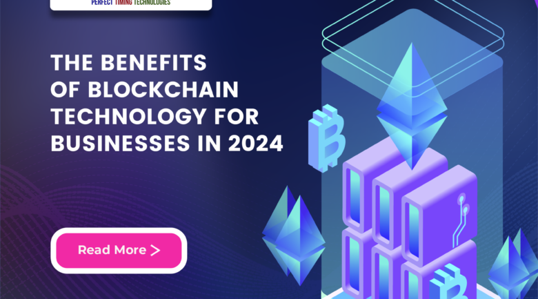 BLOCKCHAIN TECHNOLOGY FOR BUSINESSES IN 2024_PTT Blog